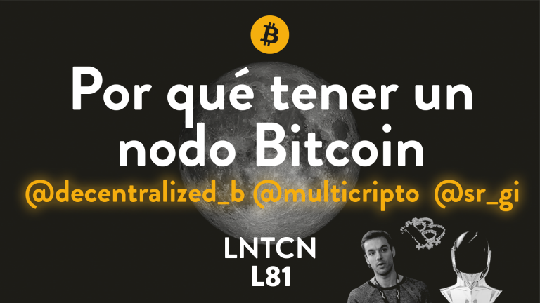 L81 – Por qué tener un nodo Bitcoin con Arkad, Decentralized y Sergi Delgado