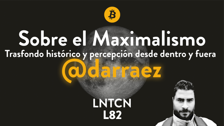 L82 – Sobre el Maximalismo Bitcoin con Daniel Arraez