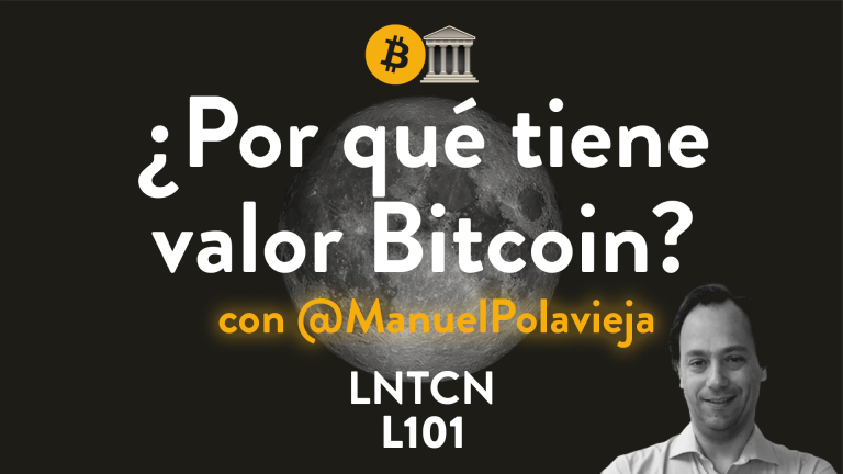 L101 – ¿Por qué tiene valor Bitcoin?