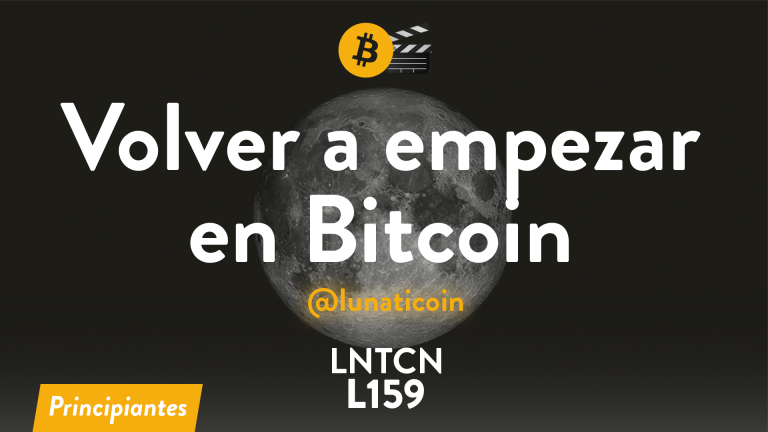 L159 – Si volviera a empezar en Bitcoin ¿qué aprendería primero?